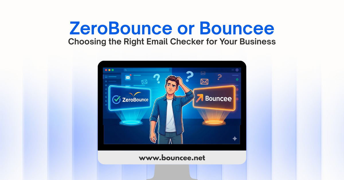 ZeroBounce or Bouncee: Choosing the Right Email Checker for Your Business